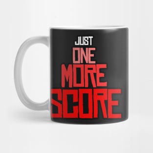 Just One More Score Mug